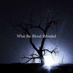 What The Blood Revealed : EP2 What The Blood Revealed : EP2